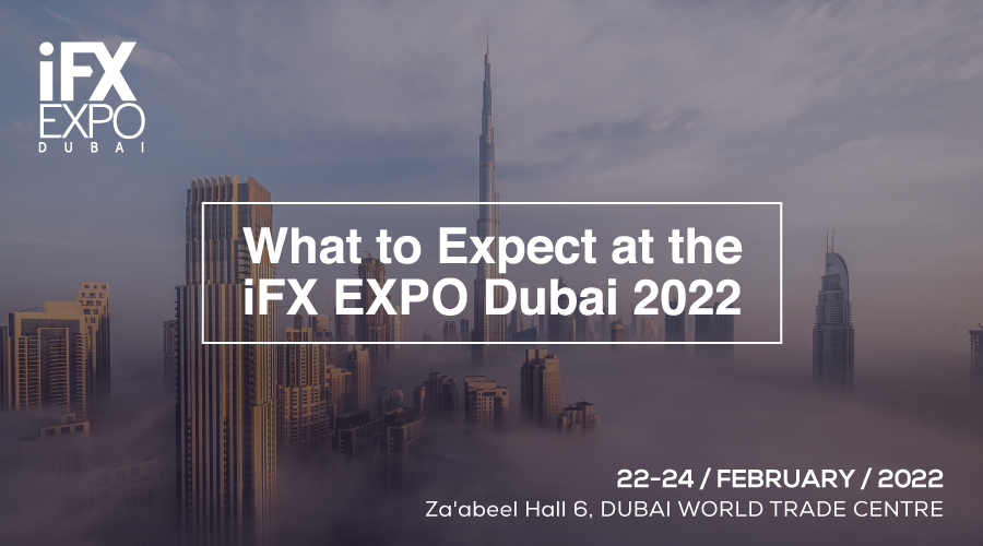 What to Expect at the iFX EXPO Dubai 2022