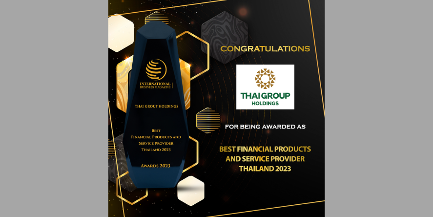 Thai Group Holdings won the title for Best Financial Products and Service Provider, Thailand 2023 for its popular products and services