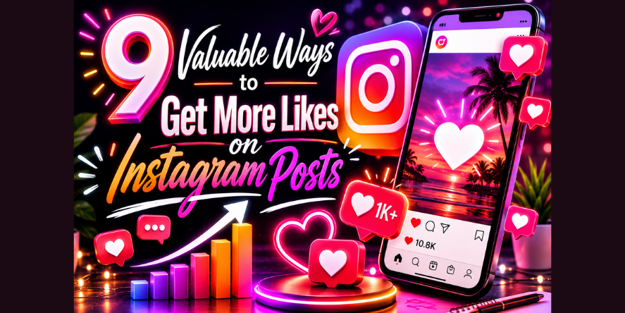 Proven Methods to Increase Likes on Your Instagram Posts